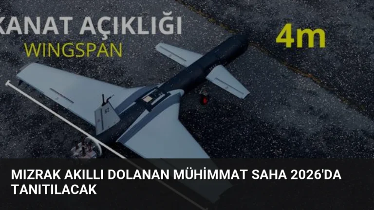 Mızrak Akıllı Dolanan Mühimmat SAHA 2026’da Tanıtılacak