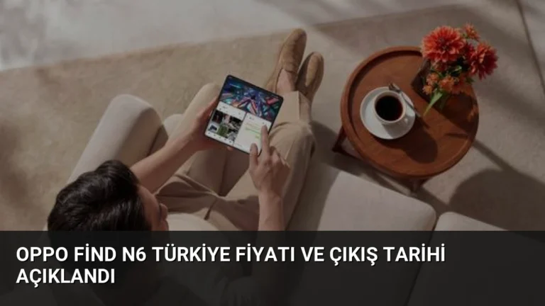 OPPO Find N6 Türkiye Fiyatı ve Çıkış Tarihi Açıklandı