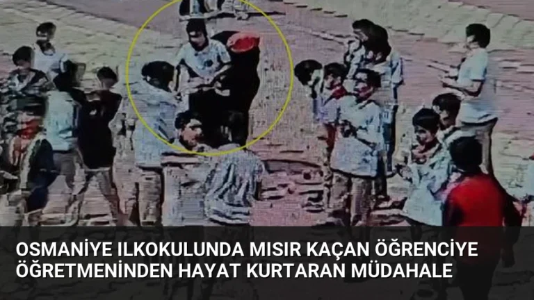 Osmaniye Ilkokulunda Mısır Kaçan Öğrenciye Öğretmeninden Hayat Kurtaran Müdahale