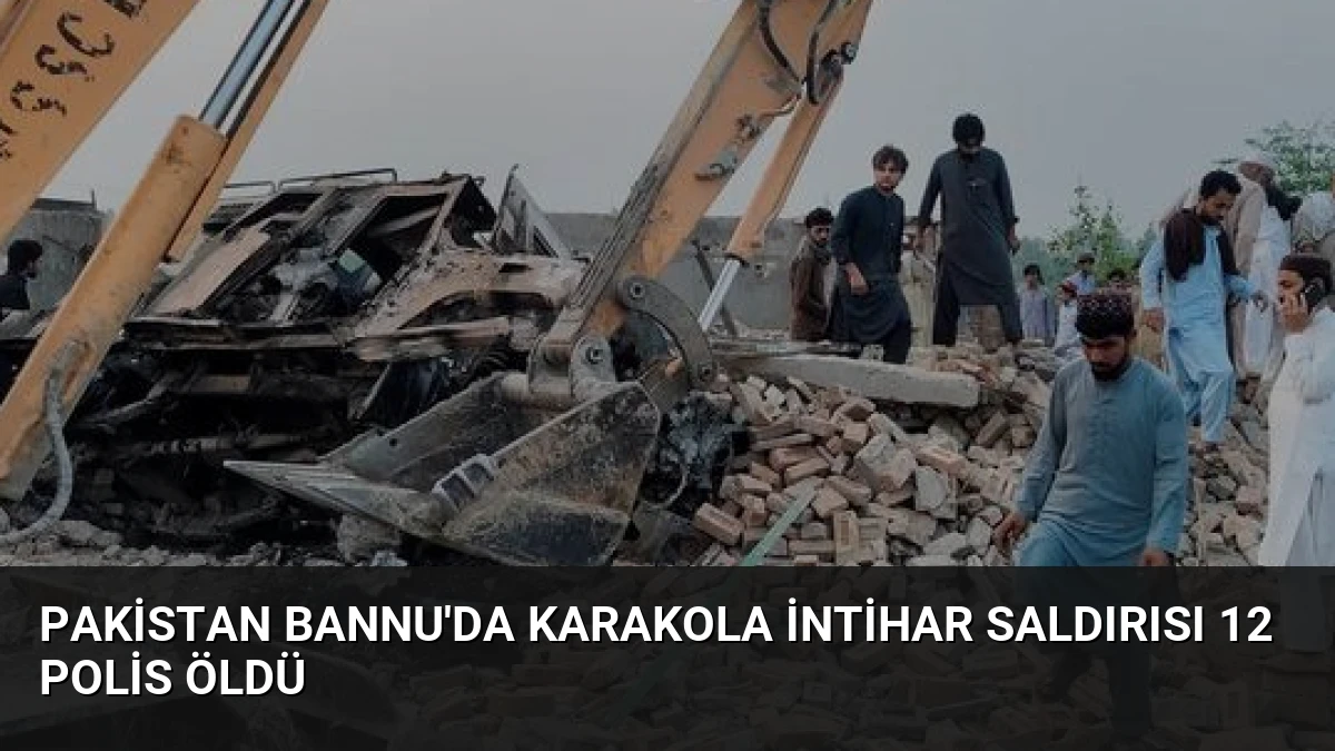 Pakistan Bannu’da Karakola İntihar Saldırısı 12 Polis Öldü