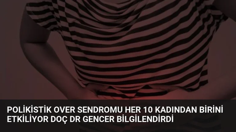 Polikistik Over Sendromu Her 10 Kadından Birini Etkiliyor Doç Dr Gencer Bilgilendirdi