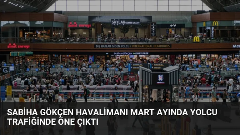 Sabiha Gökçen Havalimanı Mart Ayında Yolcu Trafiğinde Öne Çıktı