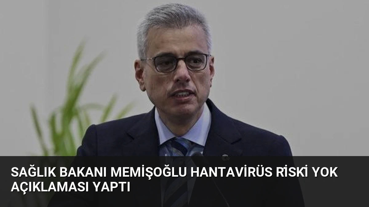 Sağlık Bakanı Memişoğlu Hantavirüs Ri̇ski̇ Yok Açıklaması Yaptı
