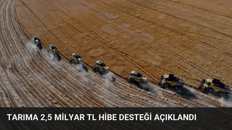 Tarıma 2,5 Milyar TL Hibe Desteği Açıklandı