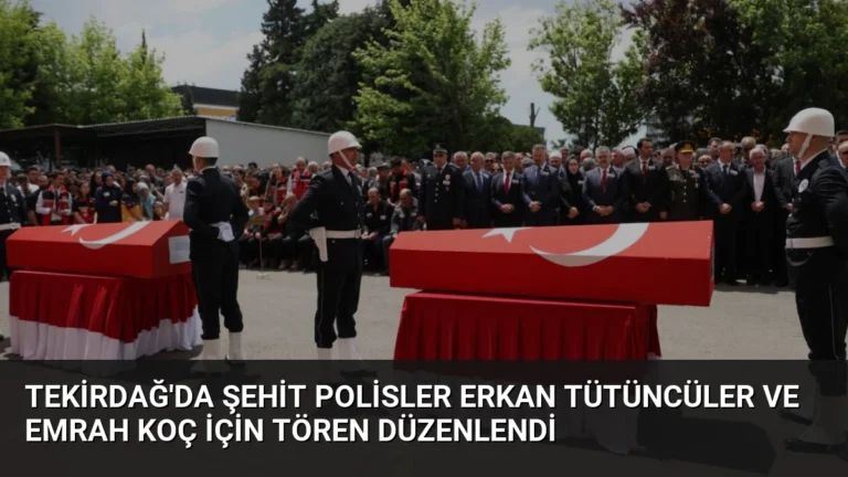 Tekirdağ’da Şehit Polisler Erkan Tütüncüler ve Emrah Koç İçin Tören Düzenlendi