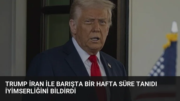 Trump İran ile Barışta Bir Hafta Süre Tanıdı İyimserliğini Bildirdi