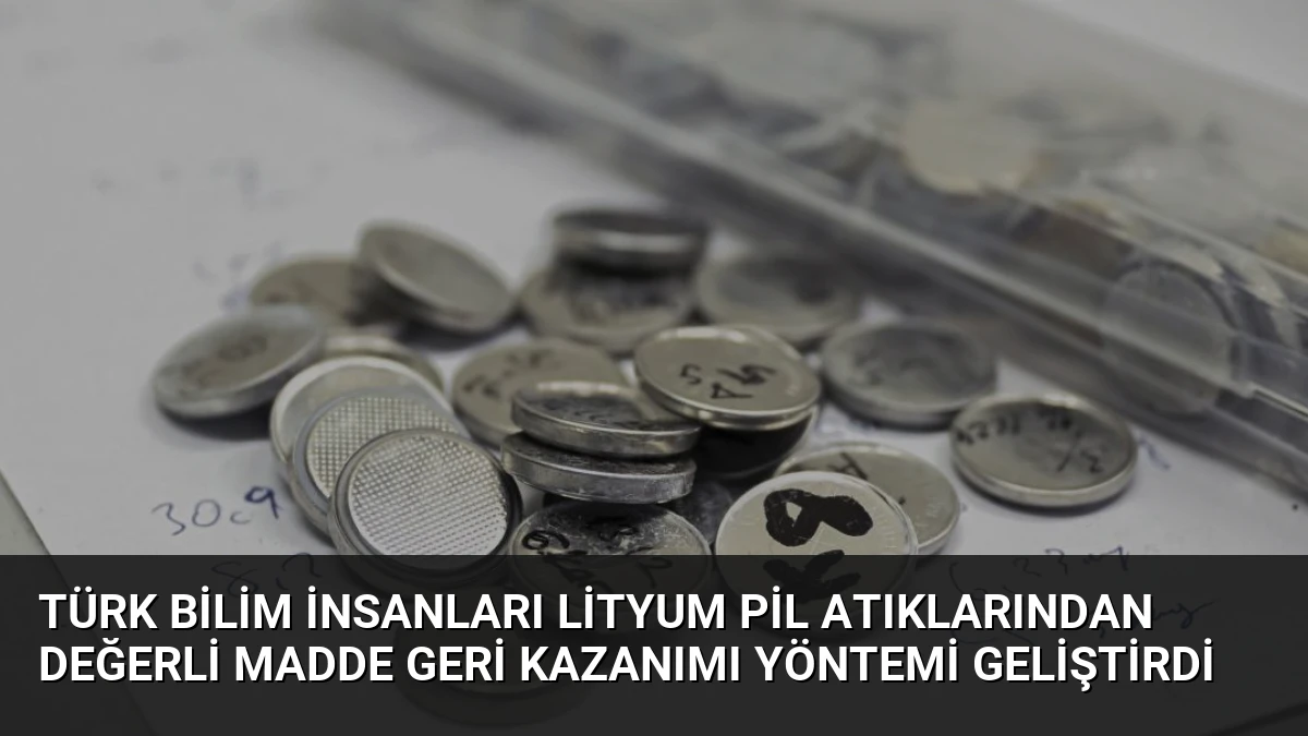 Türk Bilim İnsanları Lityum Pil Atıklarından Değerli Madde Geri Kazanımı Yöntemi Geliştirdi