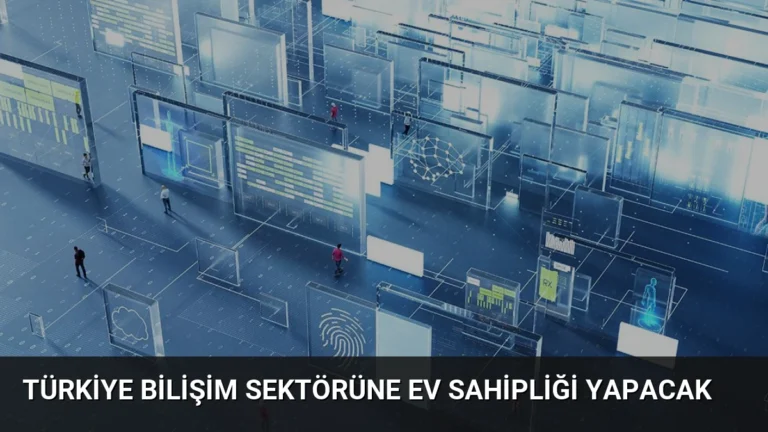 Türkiye Bilişim Sektörüne Ev Sahipliği Yapacak