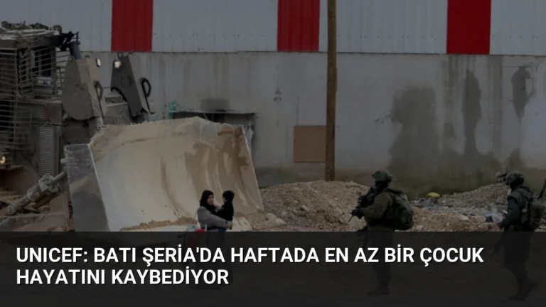 UNICEF: Batı Şeria’da Haftada En Az Bir Çocuk Hayatını Kaybediyor