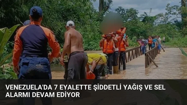 Venezuela’da 7 Eyalette Şiddetli Yağış ve Sel Alarmı Devam Ediyor