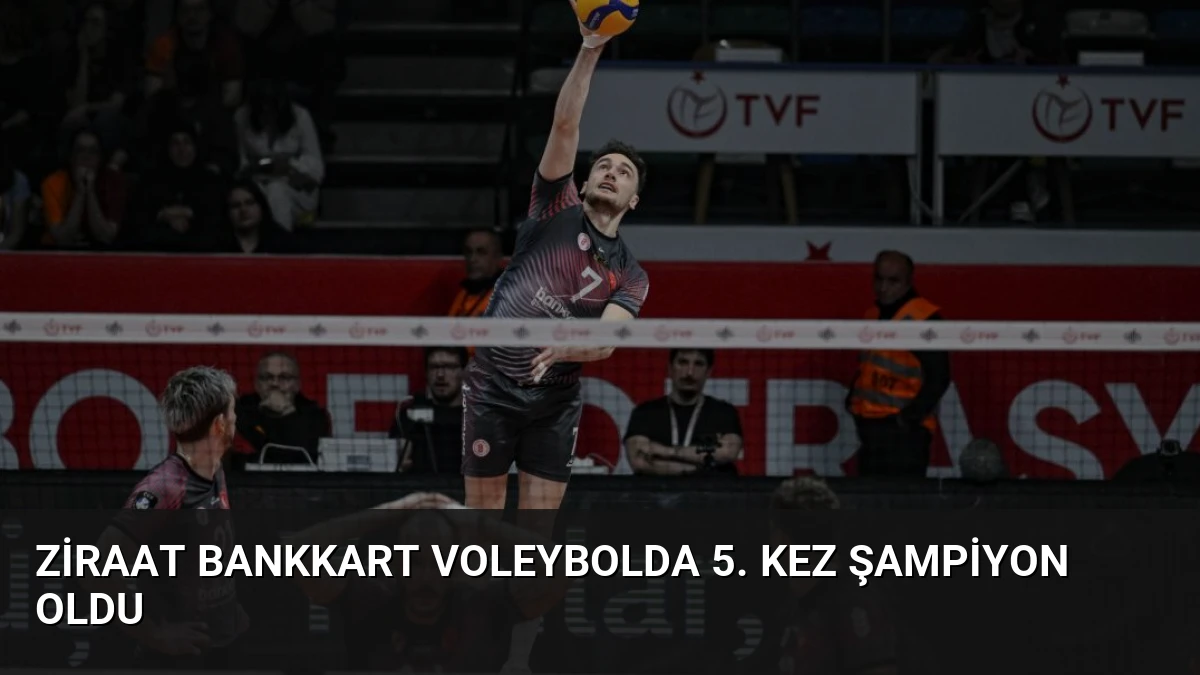 Ziraat Bankkart Voleybolda 5. Kez Şampiyon Oldu