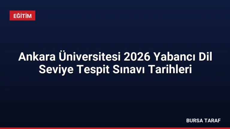 Ankara Üniversitesi 2026 Yabancı Dil Seviye Tespit Sınavı Tarihleri