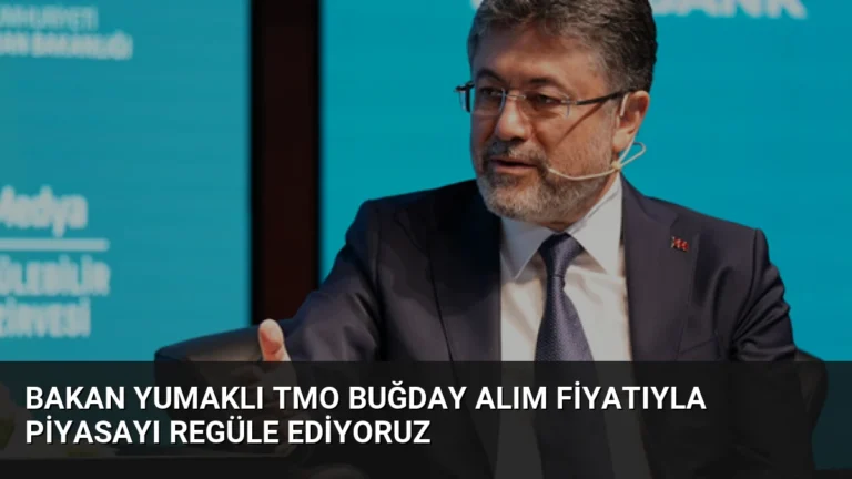Bakan Yumaklı TMO Buğday Alım Fiyatıyla Piyasayı Regüle Ediyoruz