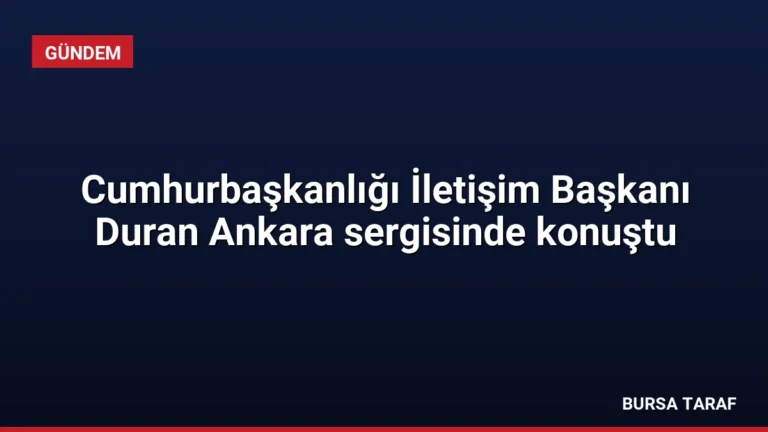 Cumhurbaşkanlığı İletişim Başkanı Duran Ankara sergisinde konuştu