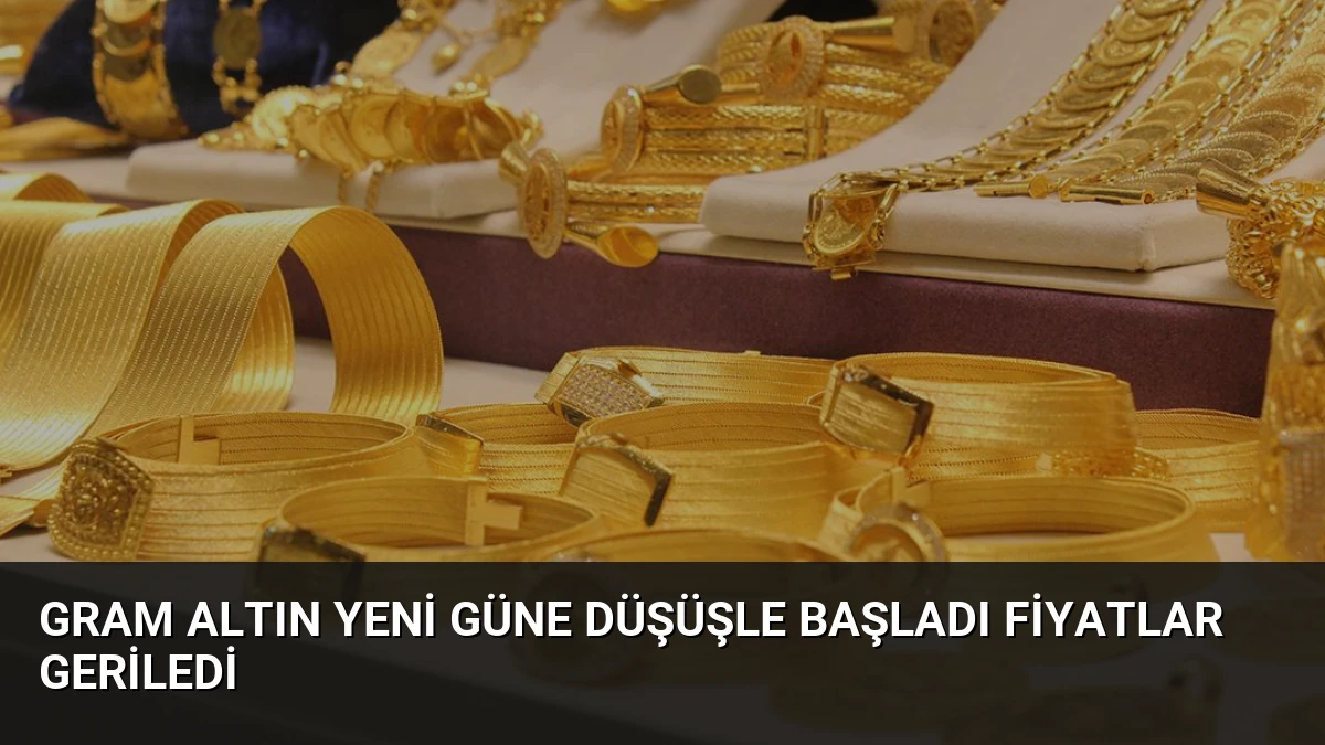 Gram Altın Yeni Güne Düşüşle Başladı Fiyatlar Geriledi
