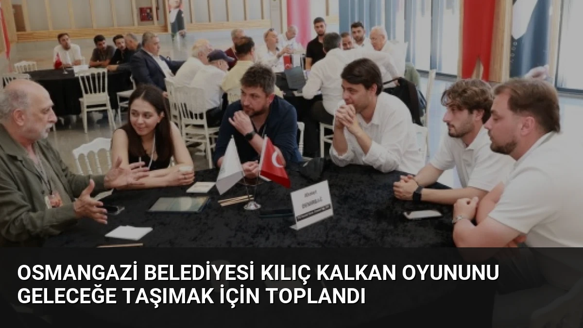 Osmangazi Belediyesi Kılıç Kalkan Oyununu Geleceğe Taşımak İçin Toplandı