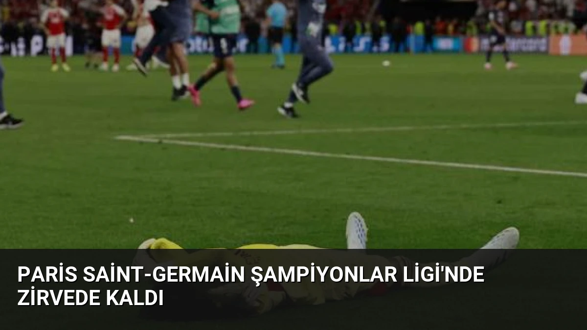 Paris Saint-Germain Şampiyonlar Ligi’nde Zirvede Kaldı