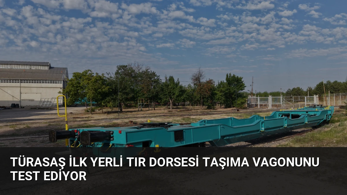 TÜRASAŞ İlk Yerli Tır Dorsesi Taşıma Vagonunu Test Ediyor