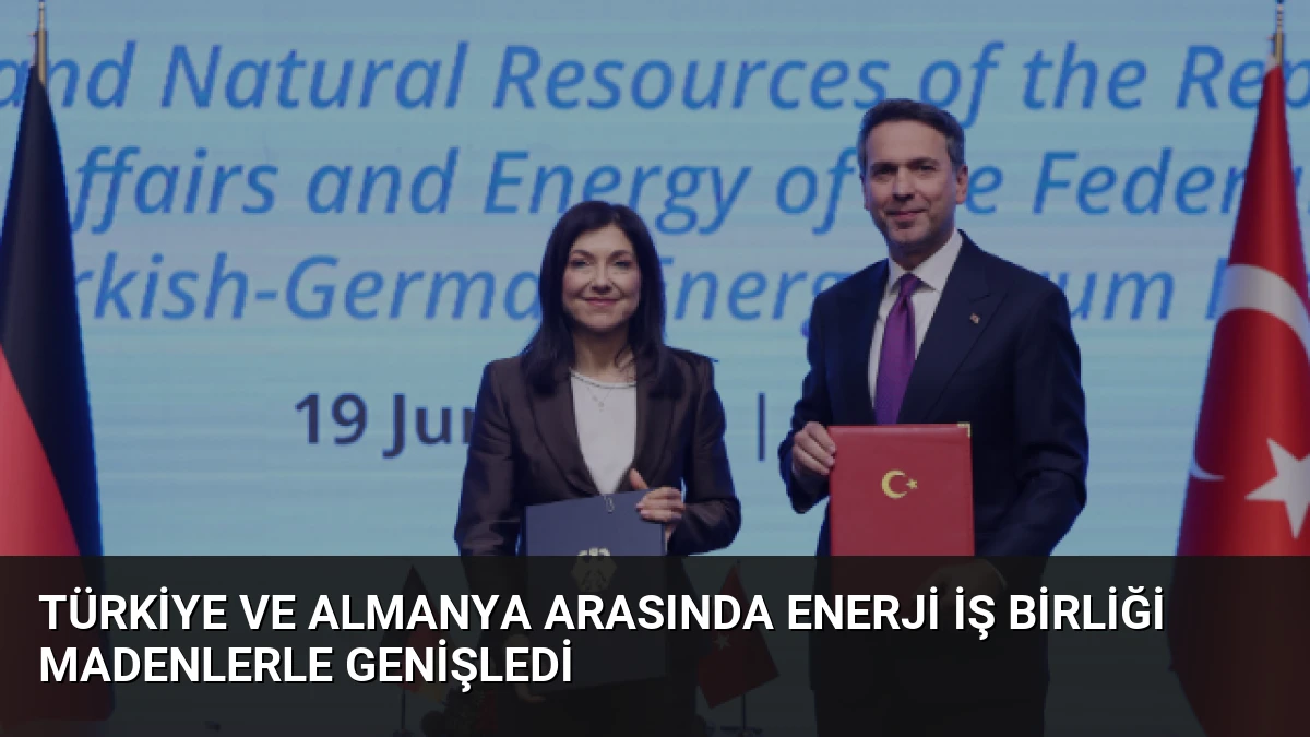 Türkiye ve Almanya Arasında Enerji İş Birliği Madenlerle Genişledi