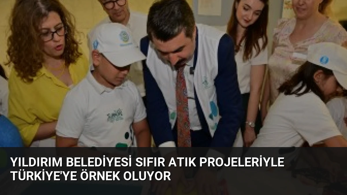 Yıldırım Belediyesi Sıfır Atık Projeleriyle Türkiye’ye Örnek Oluyor