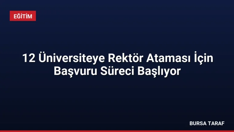 12 Üniversiteye Rektör Ataması İçin Başvuru Süreci Başlıyor