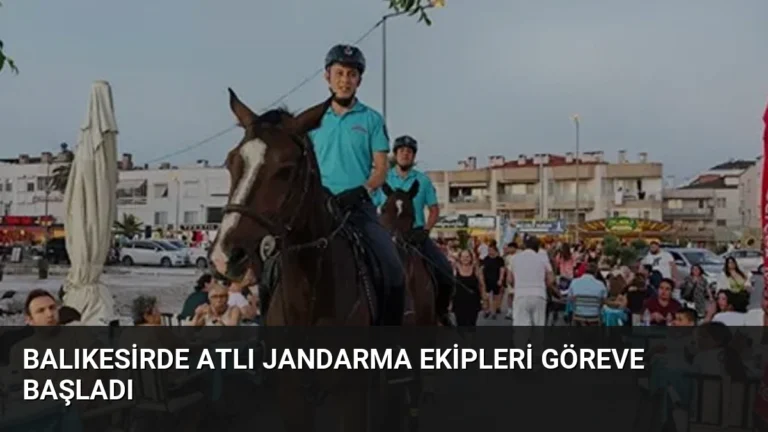 Balıkesirde Atlı Jandarma Ekipleri Göreve Başladı