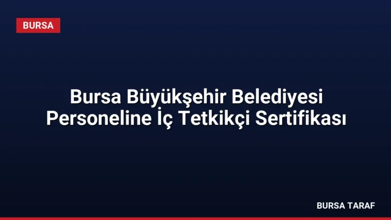 Bursa Büyükşehir Belediyesi Personeline İç Tetkikçi Sertifikası