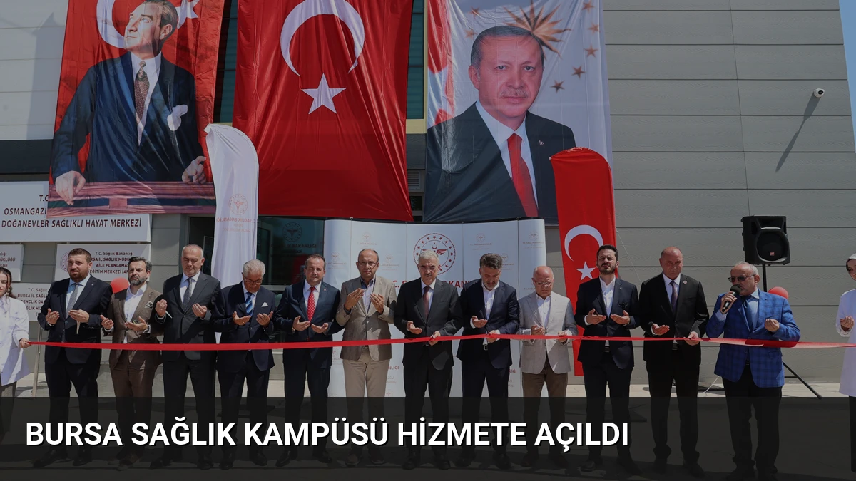Bursa Sağlık Kampüsü Hizmete Açıldı