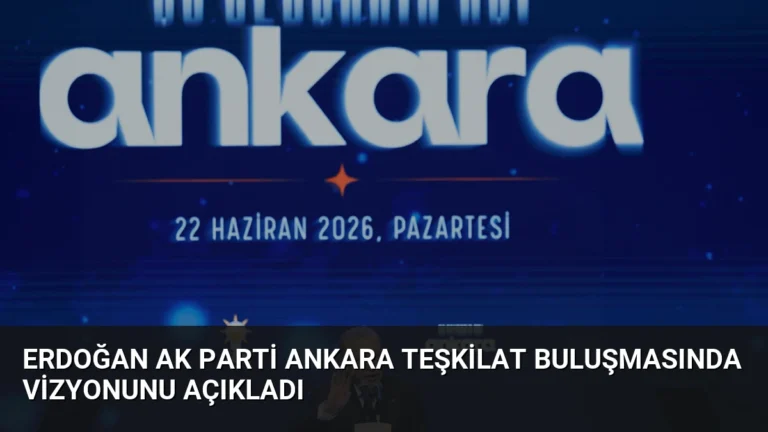 Erdoğan AK Parti Ankara Teşkilat Buluşmasında Vizyonunu Açıkladı