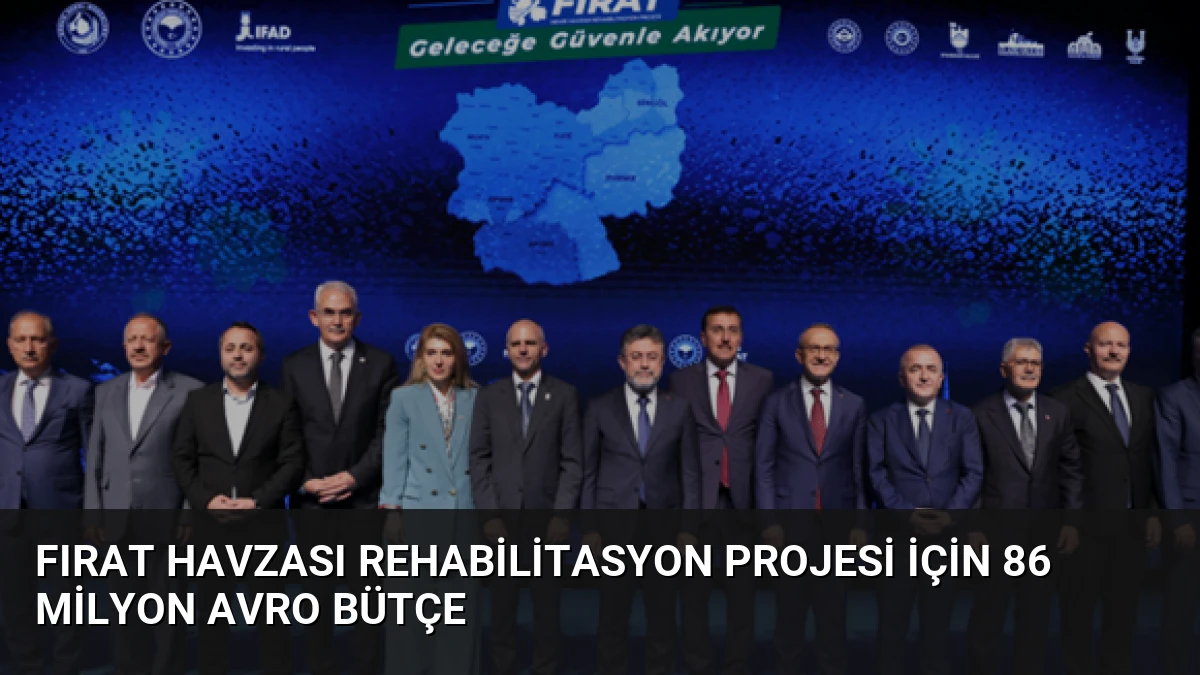 Fırat Havzası Rehabilitasyon Projesi için 86 milyon avro bütçe