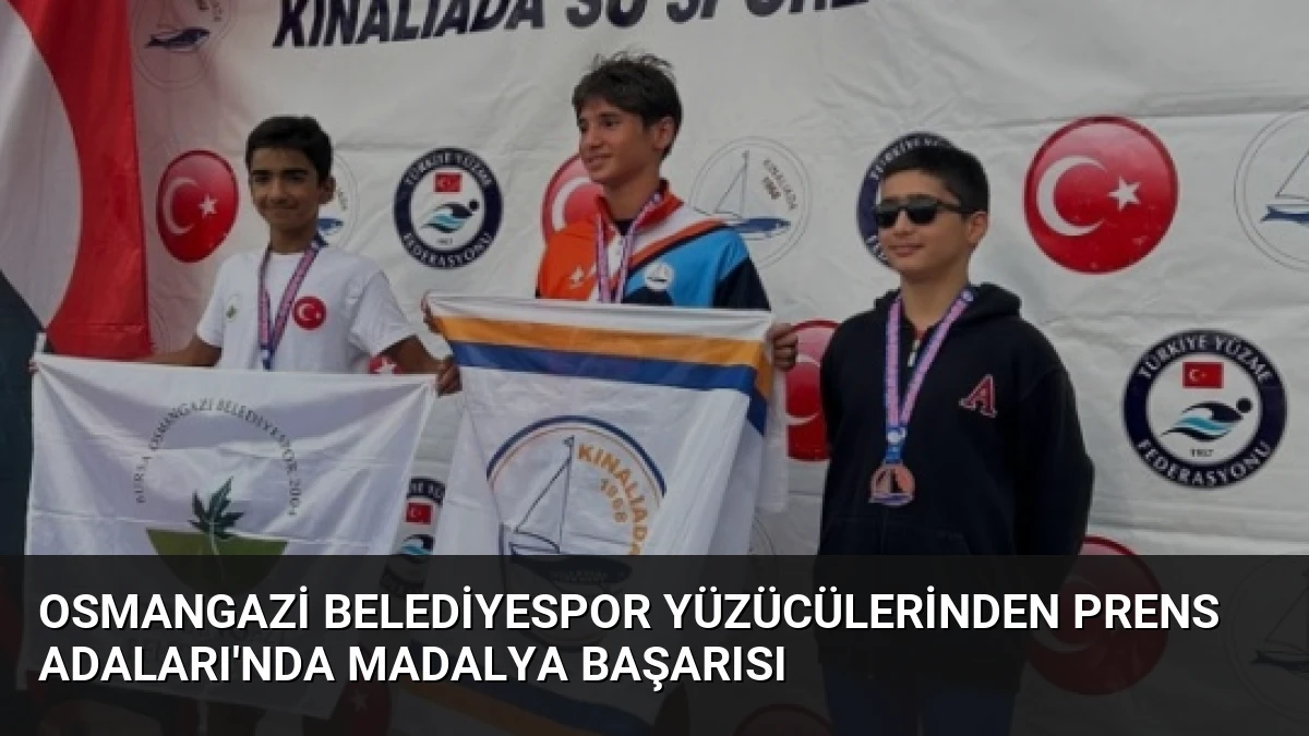 Osmangazi Belediyespor Yüzücülerinden Prens Adaları’nda Madalya Başarısı