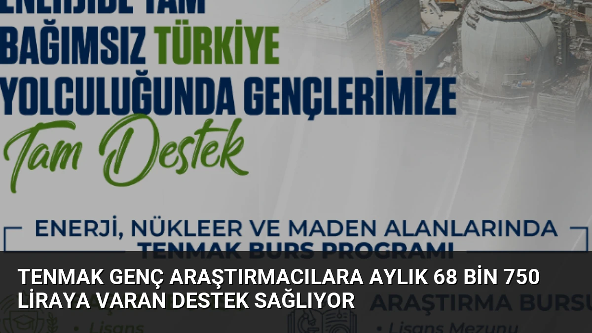 TENMAK Genç Araştırmacılara Aylık 68 Bin 750 Liraya Varan Destek Sağlıyor