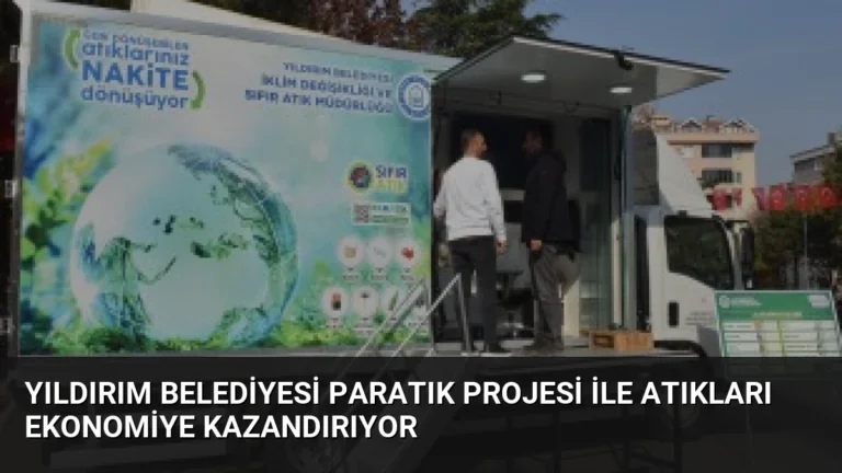 Yıldırım Belediyesi ParAtık Projesi ile Atıkları Ekonomiye Kazandırıyor