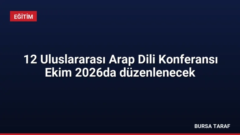 12 Uluslararası Arap Dili Konferansı Ekim 2026da düzenlenecek