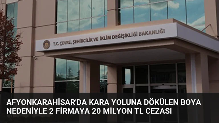 Afyonkarahisar’da Kara Yoluna Dökülen Boya Nedeniyle 2 Firmaya 20 Milyon TL Cezası