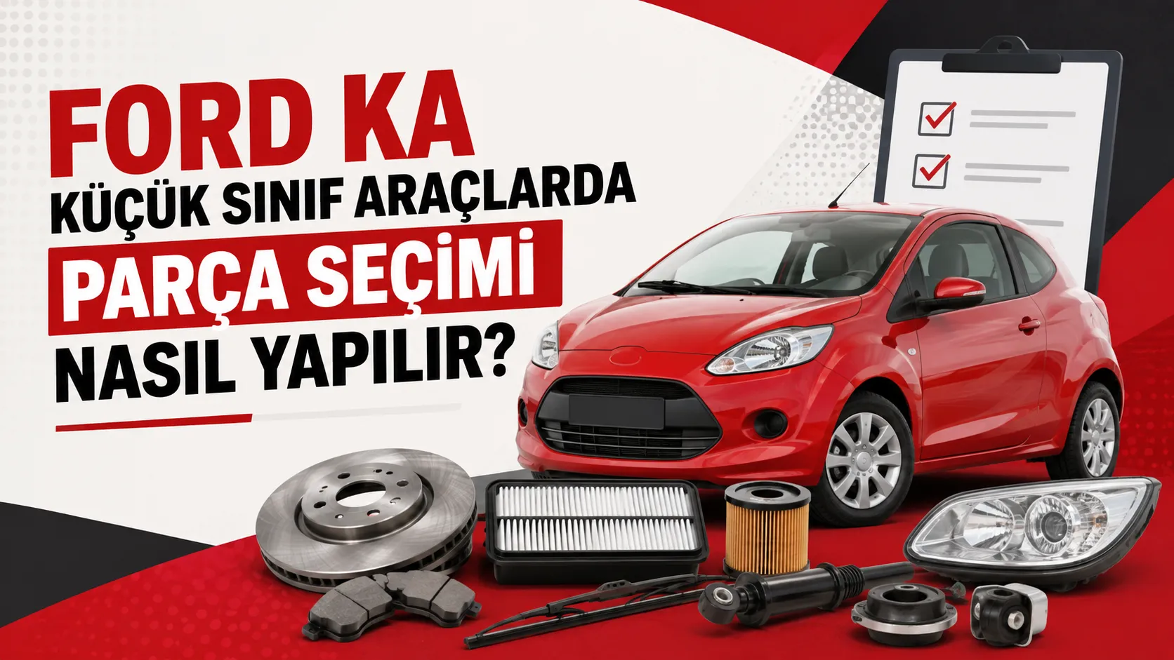 Ford Ka Küçük Sınıf Araçlarda Parça Seçimi Nasıl Yapılır?