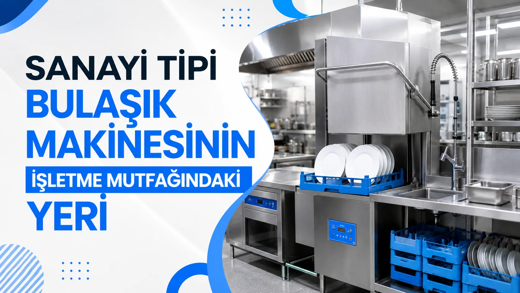 Sanayi Tipi Bulaşık Makinesinin İşletme Mutfağındaki Yeri