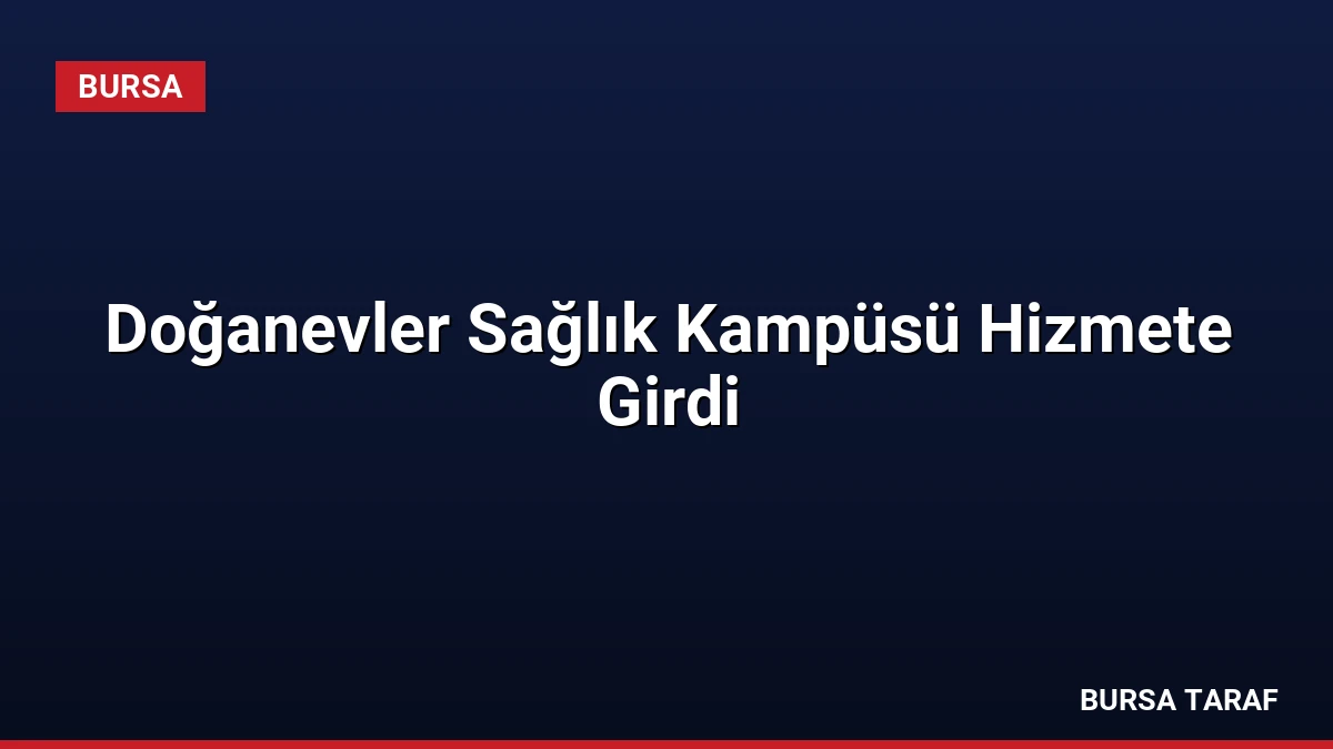 Doğanevler Sağlık Kampüsü Hizmete Girdi