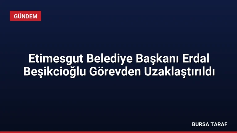 Etimesgut Belediye Başkanı Erdal Beşikcioğlu Görevden Uzaklaştırıldı