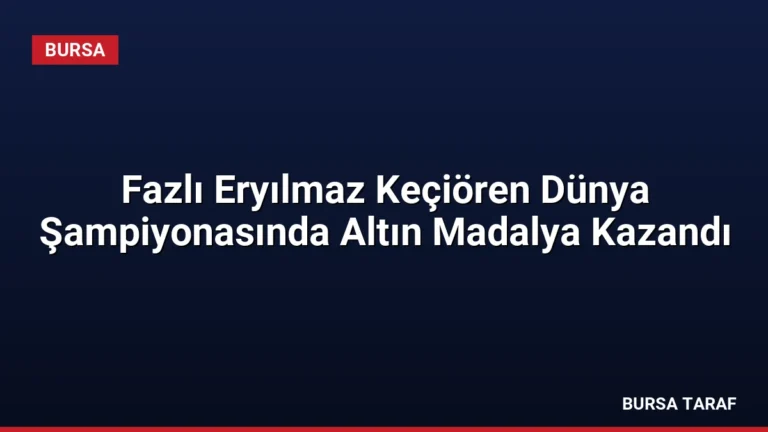 Fazlı Eryılmaz Keçiören Dünya Şampiyonasında Altın Madalya Kazandı