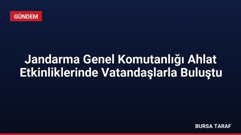 Jandarma Genel Komutanlığı Ahlat Etkinliklerinde Vatandaşlarla Buluştu