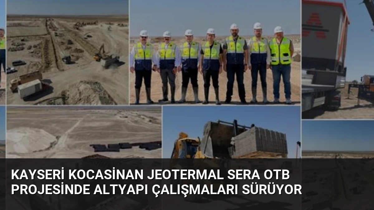 Kayseri Kocasinan Jeotermal Sera OTB Projesinde Altyapı Çalışmaları Sürüyor