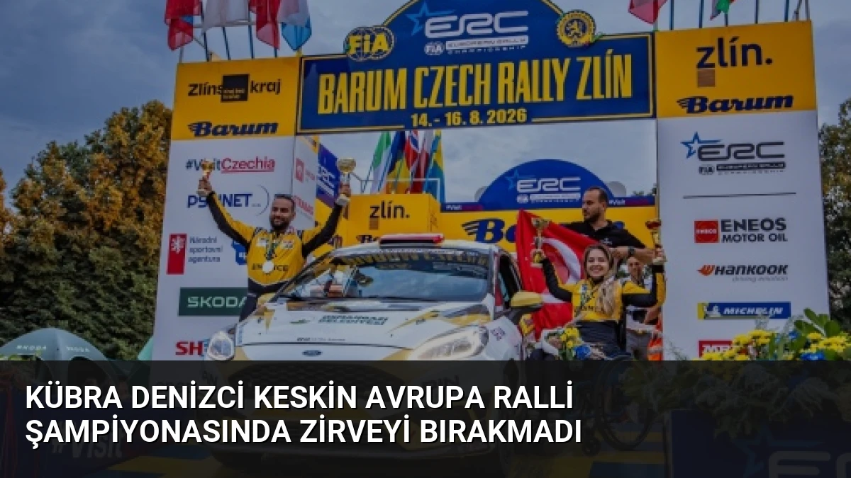 Kübra Denizci Keskin Avrupa Ralli Şampiyonasında Zirveyi Bırakmadı