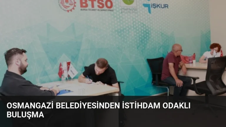 Osmangazi Belediyesinden İstihdam Odaklı Buluşma