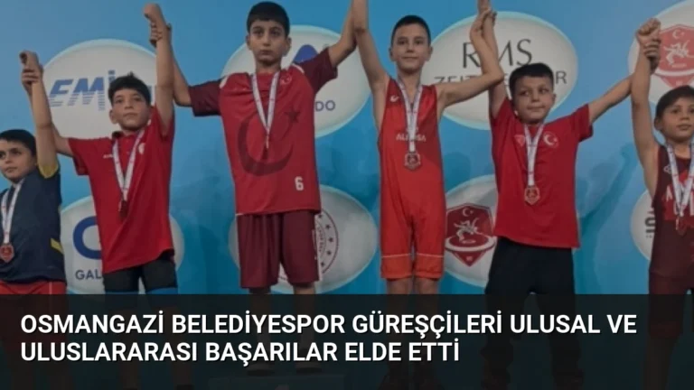 Osmangazi Belediyespor Güreşçileri Ulusal ve Uluslararası Başarılar Elde Etti