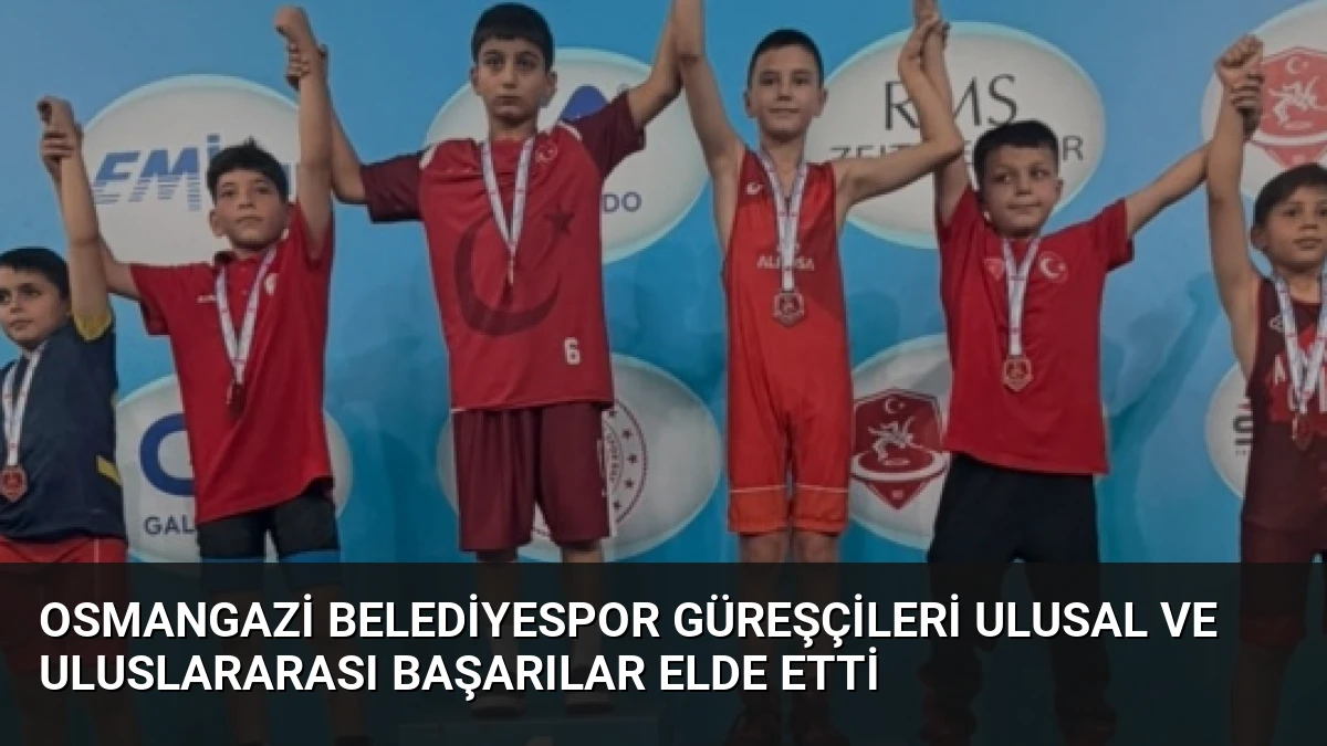 Osmangazi Belediyespor Güreşçileri Ulusal ve Uluslararası Başarılar Elde Etti