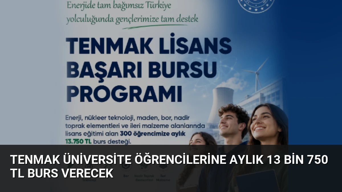 TENMAK Üniversite Öğrencilerine Aylık 13 Bin 750 TL Burs Verecek