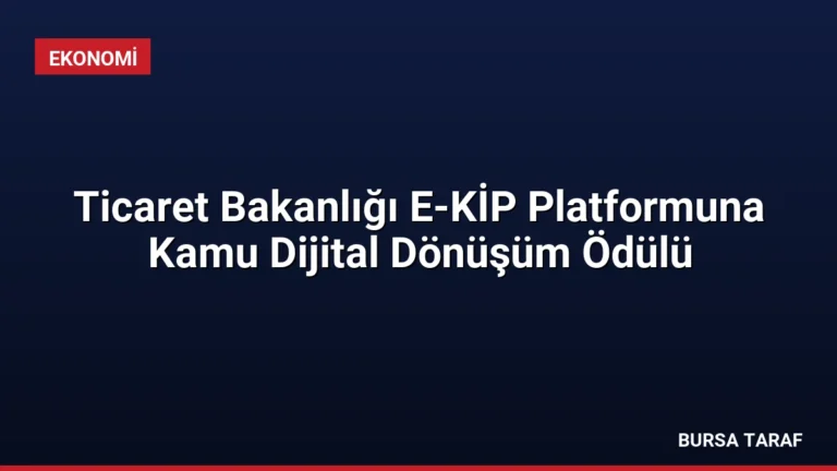 Ticaret Bakanlığı E-KİP Platformuna Kamu Dijital Dönüşüm Ödülü