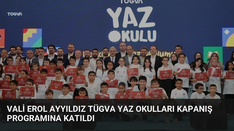 Vali Erol Ayyıldız TÜGVA Yaz Okulları Kapanış Programına Katıldı