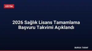 2026 Sağlık Lisans Tamamlama Başvuru Takvimi Açıklandı